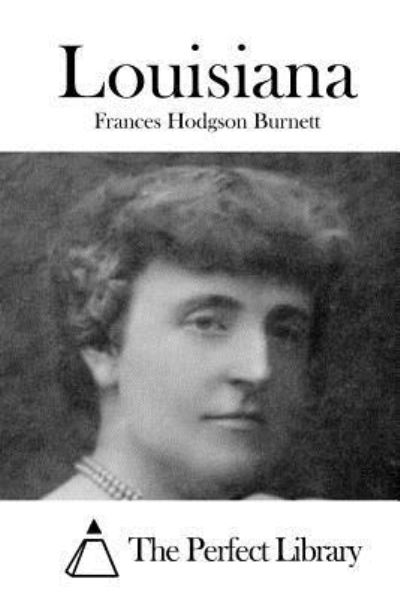 Louisiana - Frances Hodgson Burnett - Bøker - Createspace Independent Publishing Platf - 9781519757845 - 8. desember 2015