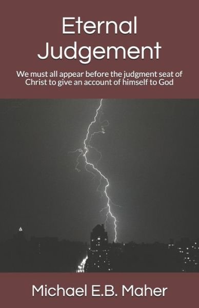 Cover for Michael E.B. Maher · Eternal Judgement : We must all appear before the judgment seat of Christ to give an account of himself to God (Paperback Bog) (2017)
