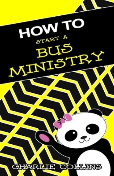 Cover for Charlie Collins · How To Start A Bus Ministry (Paperback Book) (2017)