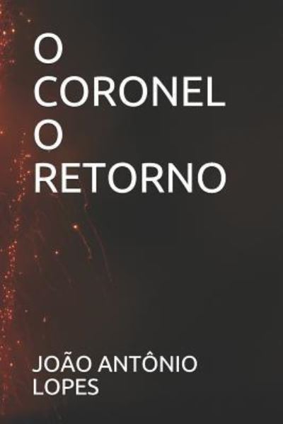 Cover for Joao Antonio Lopes · O Coronel O Retorno (Paperback Book) (2017)