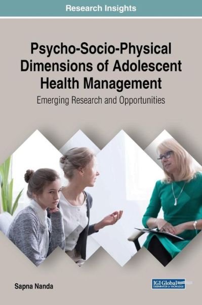Cover for Sapna Nanda · Psycho-Socio-Physical Dimensions of Adolescent Health Management: Emerging Research and Opportunities (Gebundenes Buch) (2018)