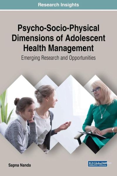 Cover for Sapna Nanda · Psycho-Socio-Physical Dimensions of Adolescent Health Management: Emerging Research and Opportunities (Hardcover Book) (2018)