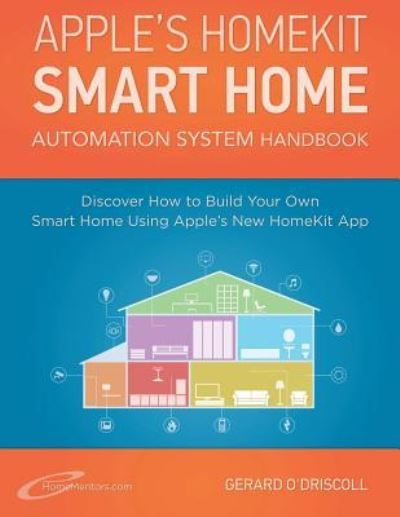 Cover for Gerard O'Driscoll · Apple's Homekit Smart Home Automation System Handbook (Paperback Book) (2016)