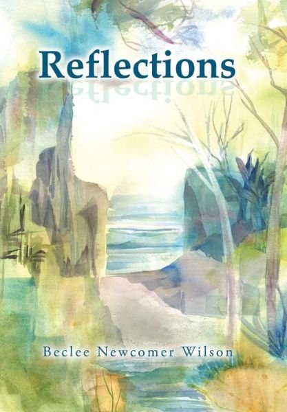 Cover for Beclee Newcomer Wilson · Reflections (Hardcover Book) (2016)