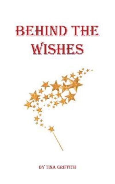 Cover for Tina Griffith · Behind the Wishes (Paperback Book) (2016)