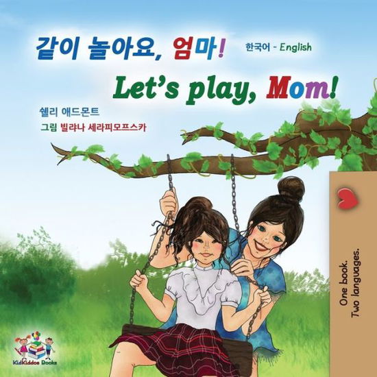 Cover for Shelley Admont · Let's play, Mom! (Korean English Bilingual Children's Book) (Paperback Book) (2021)