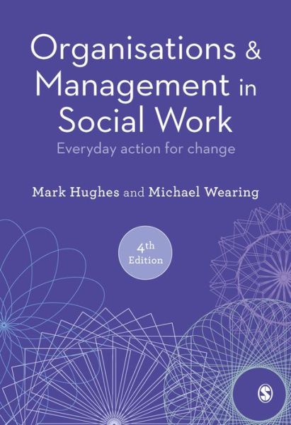 Cover for Mark Hughes · Organisations and Management in Social Work: Everyday Action for Change (Inbunden Bok) [4 Revised edition] (2021)