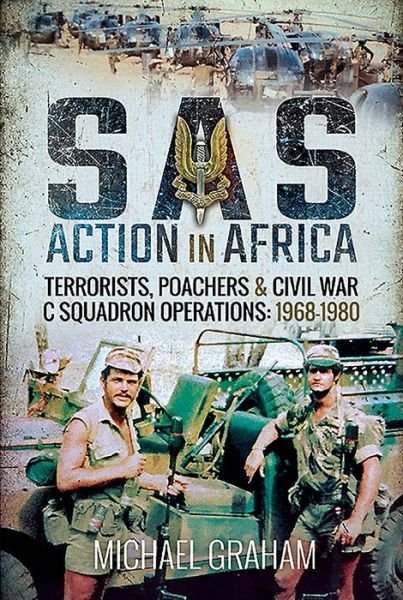 Cover for Michael Graham · SAS Action in Africa: Terrorists, Poachers and Civil War C Squadron Operations: 1968-1980 (Inbunden Bok) (2019)