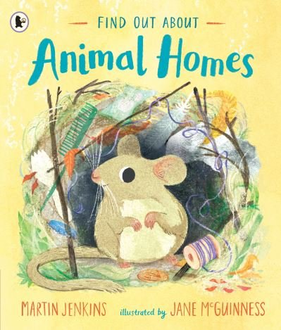 Find Out About ... Animal Homes - Find Out About ... - Martin Jenkins - Boeken - Walker Books Ltd - 9781529503845 - 3 maart 2022