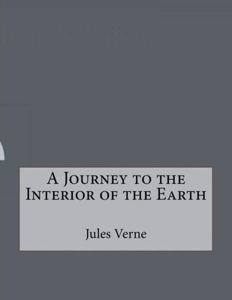 A Journey to the Interior of the Earth - Jules Verne - Bøker - Createspace Independent Publishing Platf - 9781530196845 - 28. februar 2016