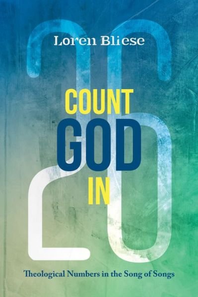 Cover for Loren F. Bliese · Count God In : Theological Numbers in the Song of Songs (Paperback Book) (2018)