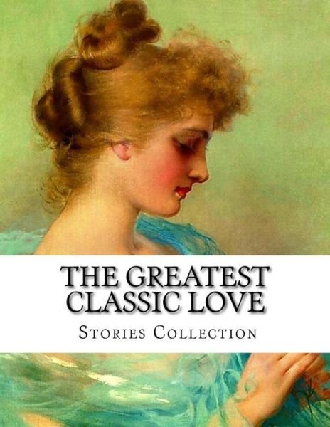 Cover for J.W. von Goethe · The Greatest Classic Love Stories Collection (Paperback Bog) (2016)
