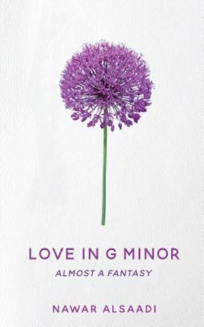 Cover for Nawar Alsaadi · Love in G Minor : Almost a Fantasy (Paperback Book) (2016)