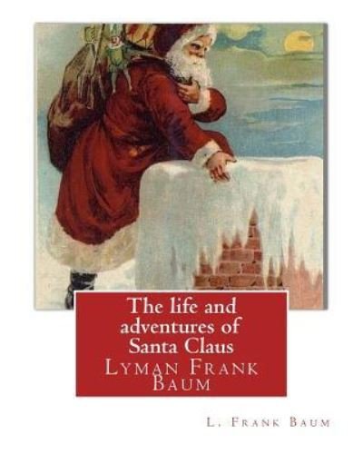 Cover for L Frank Baum · The life and adventures of Santa Claus, By L. Frank Baum (children classic) (Paperback Book) (2016)