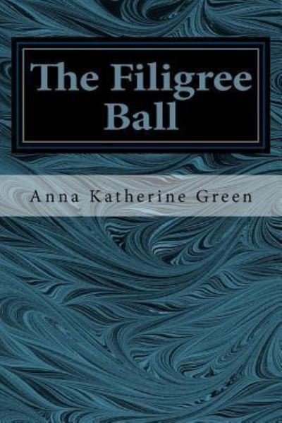 Cover for Anna Katherine Green · The Filigree Ball (Paperback Bog) (2016)