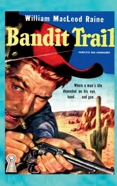 Cover for William MacLeod Raine · Bandit Trail (Hardcover Book) (2017)