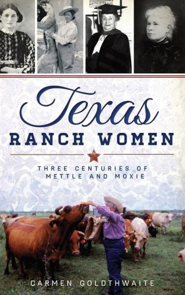 Cover for Carmen Goldthwaite · Texas Ranch Women (Hardcover Book) (2014)