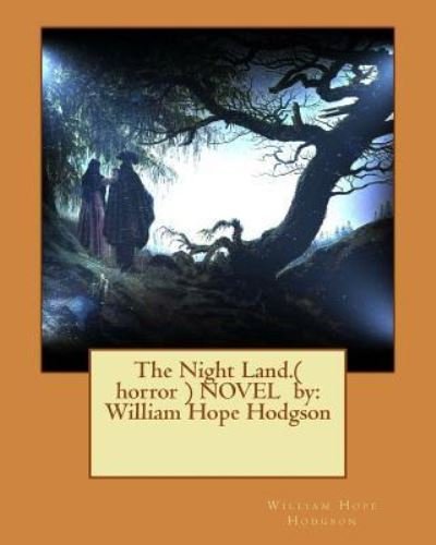 Cover for William Hope Hodgson · The Night Land. NOVEL by (Taschenbuch) (2016)