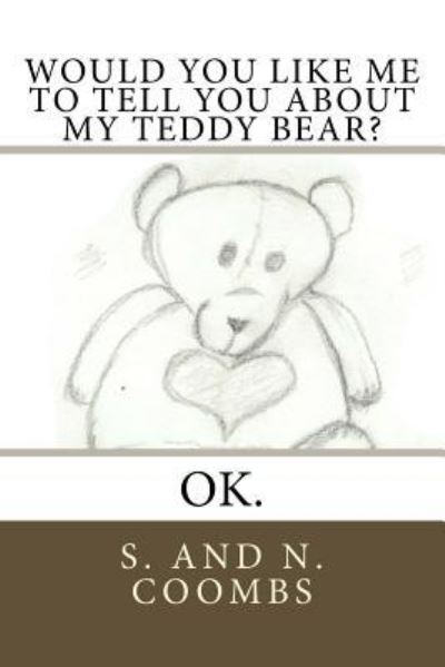 Cover for S and N Coombs · Would You Like Me to Tell You about My Teddy Bear? (Paperback Book) (2016)