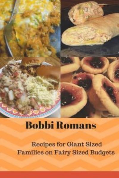 Cover for Bobbi Romans · Bobbi Romans Recipes for Giant Sized Families of Fairy Sized Budgets (Paperback Book) (2017)