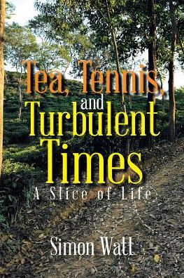 Cover for Simon Watt · Tea, Tennis, and Turbulent Times (Paperback Book) (2017)