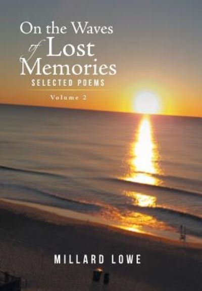 Cover for Millard Lowe · On the Waves of Lost Memories Selected Poems : Volume 2 (Hardcover Book) (2017)