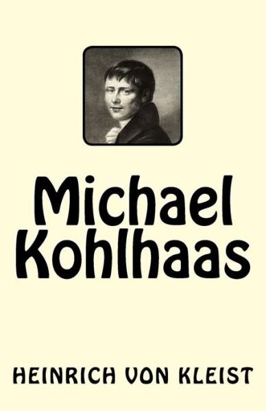 Michael Kohlhaas - Heinrich von Kleist - Livros - Createspace Independent Publishing Platf - 9781544762845 - 18 de março de 2017