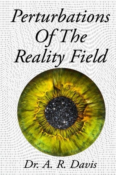 Cover for A R Davis · Perturbations Of The Reality Field (Paperback Bog) (2017)