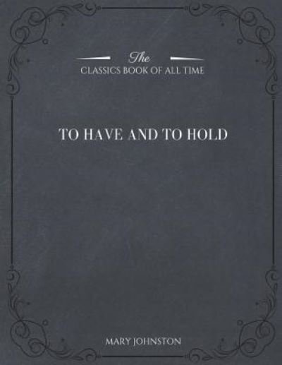Cover for Mary Johnston · To Have and to Hold (Bok) (2017)