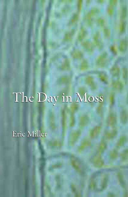 Cover for Eric Miller · The Day in Moss (Paperback Book) (2008)