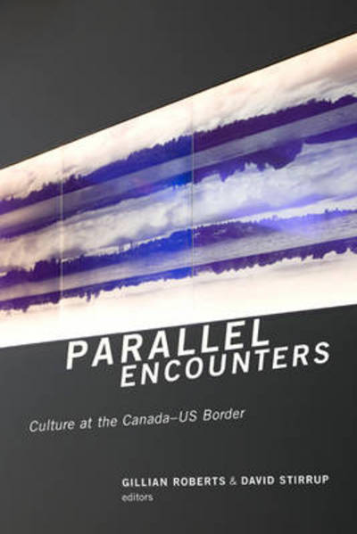 Cover for Gillian Roberts · Parallel Encounters: Culture at the Canada-US Border - Cultural Studies (Paperback Book) (2013)