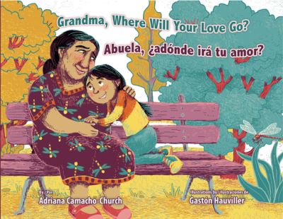 Cover for Adriana Camacho-Church · Grandma, Where Will Your Love Go? / Abuela, ¿Adónde Irá Tu Amor? (Book) (2023)