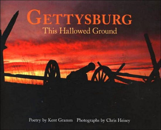 Cover for Kent Gramm · Gettysburg: This Hallowed Ground (Hardcover Book) (2004)