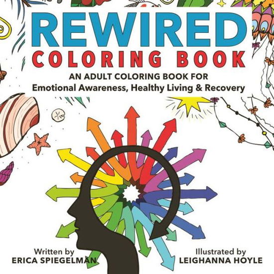 Cover for Erica Spiegelman · Rewired Adult Coloring Book: A Bold New Approach to Addiction &amp; Recovery (Paperback Book) (2017)