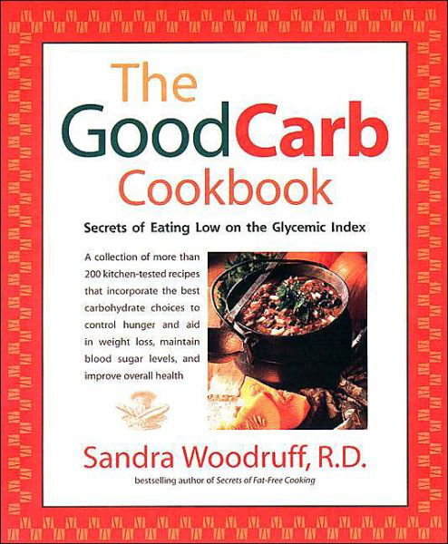 Cover for Sandra Woodruff · The Good Carb Cookbook: Secrets of Eating Low on the Glycemic Index (Pocketbok) [English Language edition] (2001)