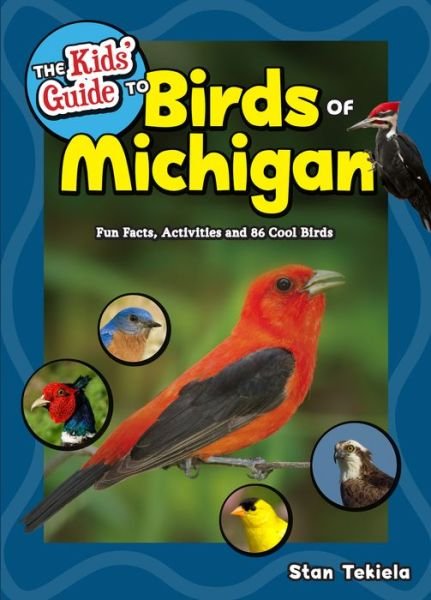 Cover for Stan Tekiela · The Kids' Guide to Birds of Michigan: Fun Facts, Activities and 86 Cool Birds - Birding Children's Books (Paperback Bog) (2018)