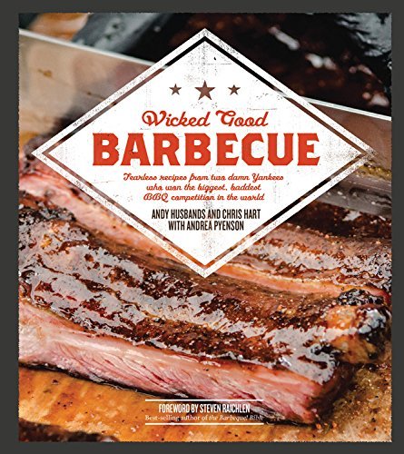 Wicked Good Barbecue: Fearless Recipes From Two Damn Yankees Who have Won the Biggest,  Baddest BBQ Competition in the World - Wicked Good - Andy Husbands - Bøger - Fair Winds Press - 9781592336845 - 21. maj 2015