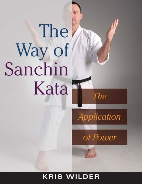 Cover for Kris Wilder · The Way of Sanchin Kata: The Application of Power (Taschenbuch) [New edition] (2007)