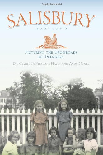Salisbury, Maryland: Picturing the Crossroads of Delmarva - Dr. Gianni Devincenti Hayes and Andy Nunez - Libros - The History Press - 9781596297845 - 30 de abril de 2010