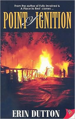 Point of Ignition - Erin Dutton - Kirjat - Bella Books - 9781602820845 - keskiviikko 1. heinäkuuta 2009