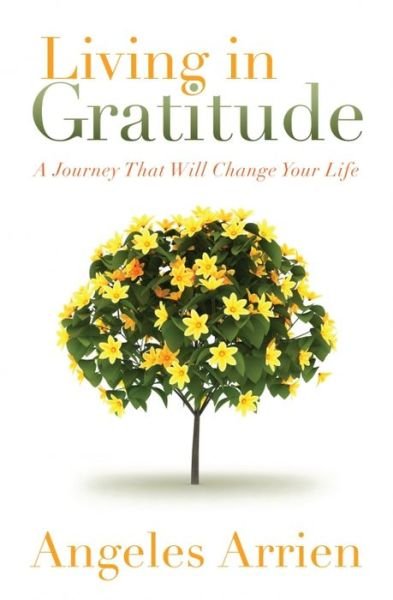 Cover for Angeles Arrien · Living in Gratitude: A Journey That Will Change Your Life (Pocketbok) (2013)