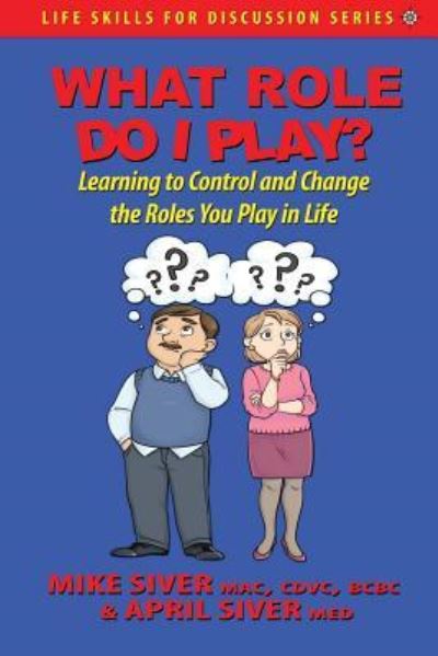 Cover for Mike Siver · What Role Do I Play? : Learning to Control and Change the Roles You Play in Life (Paperback Book) (2017)