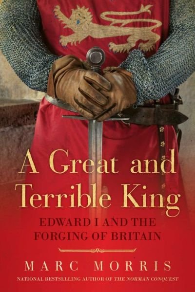 Cover for Marc Morris · A great and terrible king (Bok) [First Pegasus Books hardcover edition. edition] (2015)
