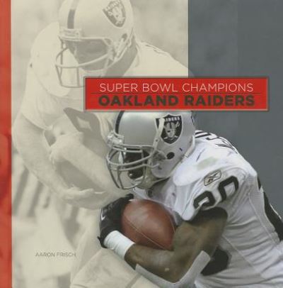 Cover for Aaron Frisch · Oakland Raiders (Super Bowl Champions) (Hardcover Book) (2014)