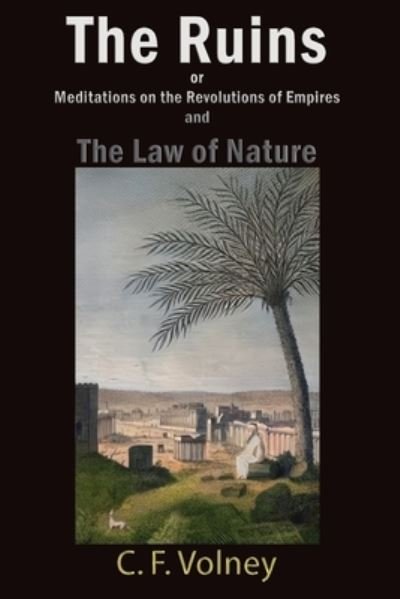Cover for Volney · The Ruins or Meditations on the Revolutions of Empires and The Law of Nature (Paperback Book) (2021)