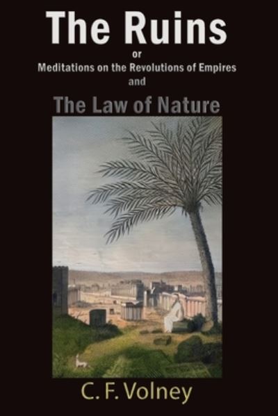 Cover for Volney · The Ruins or Meditations on the Revolutions of Empires and The Law of Nature (Pocketbok) (2021)