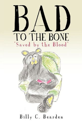 Cover for Billy C. Bearden · &quot;Bad to the Bone&quot; (Paperback Book) (2011)