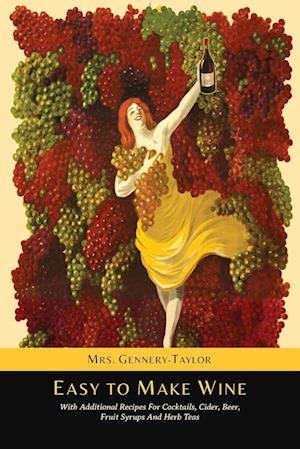 Cover for Mrs Gennery-Taylor · Easy to Make Wine with Additional Recipes for Cocktails, Cider, Beer, Fruit Syrups and Herb Teas (Paperback Book) (2014)