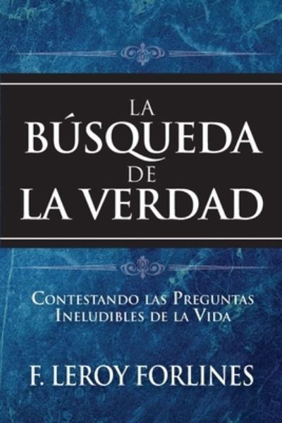 Búsqueda de la Verdad - F. Leroy Forlines - Books - Randall House Publications - 9781614841845 - December 21, 2023