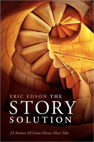 The Story Solution: 23 Steps All Great Heroes Must Take - Eric Edson - Kirjat - Michael Wiese Productions - 9781615930845 - 2012